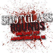 Shotglass Rounds